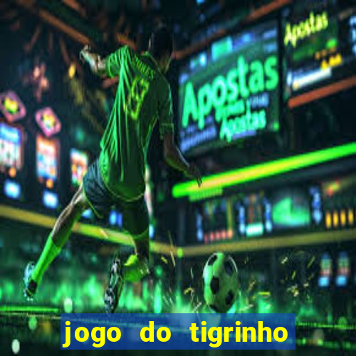 jogo do tigrinho que esta pagando agora